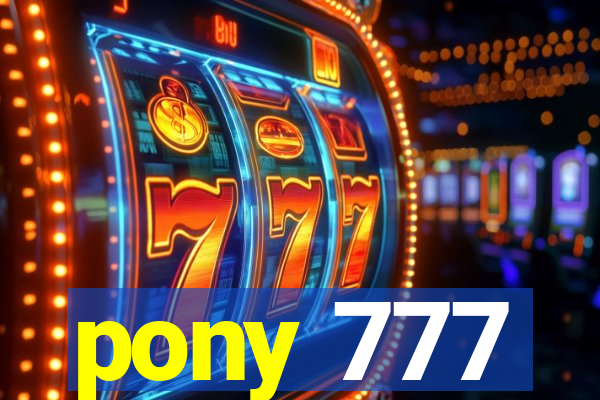 pony 777